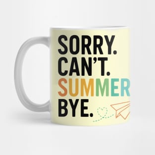 Sorry-Can’t-Summer-Bye-Rainbow-Teacher-Last-Day-of-School Mug